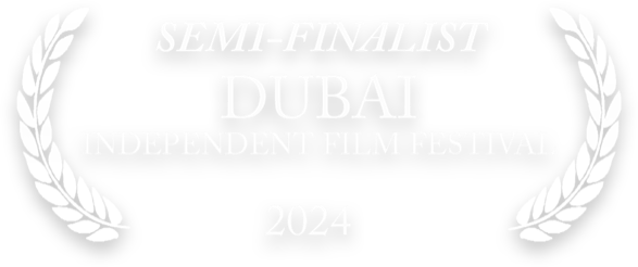 Dubai Independent Film Festival 2024 - Semi-Finalist